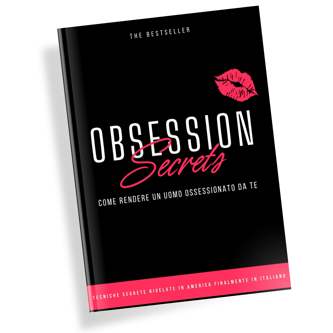 Obsession Secrets® - Come rendere un uomo ossessionato da te